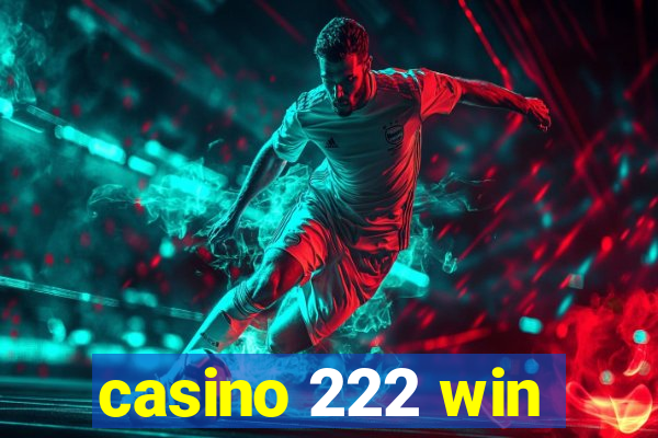 casino 222 win